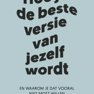 Hoe je de beste versie van jezelf wordt Beperkte Voorraad