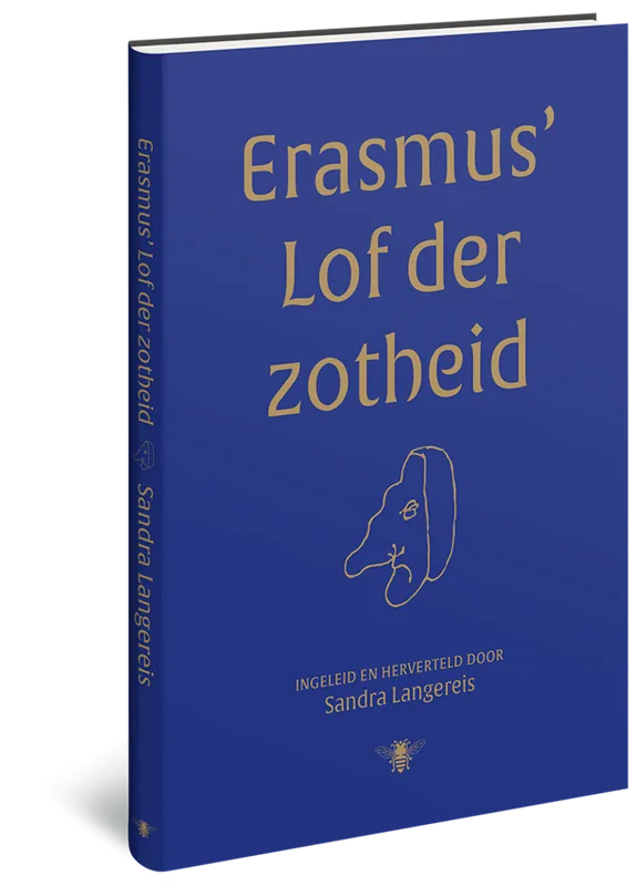Alleen Vandaag Erasmus’ Lof der Zotheid