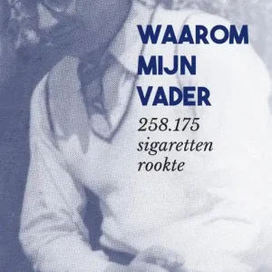 Koop Online Waarom mijn vader 258.175 sigaretten rookte