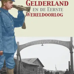 Gelderland en de Eerste Wereldoorlog Direct Beschikbaar